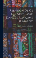 Relation De Ce Qui S'est Passe' Dans Le Royaume De Maroc: Depuis L'année 1727 Jusqu'en 1737... B0BMMDHPXS Book Cover