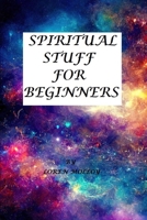 Spiritual Stuff for beginners: A new age 101 B0CLDP65MQ Book Cover