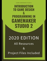 Introduction To Game Design & Programming In GameMaker Studio 2: Learn The Basics Of GML To Start Making Your Own Games 1675776091 Book Cover