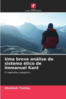Uma breve análise do sistema ético de Immanuel Kant (Portuguese Edition) 6209356672 Book Cover