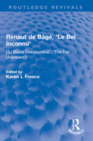 Renaut de Bâgé, 'Le Bel Inconnu': ('Li Biaus Descouneüs'; 'The Fair Unknown') (Routledge Revivals) 0367529300 Book Cover