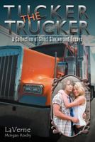 Tucker the Trucker: A Collection of Short Stories and Essays 1467026891 Book Cover