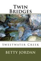 Twin Bridges: Sweetwater Creek 1539657973 Book Cover