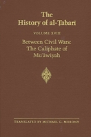 The History of al-Tabari, Volume 18: Between Civil Wars: The Caliphate of Muawiyah 0887063144 Book Cover