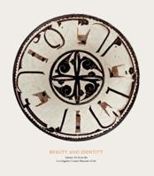 Beauty and Identity: Islamic Art from the Los Angeles County Museum of Art 1943042039 Book Cover