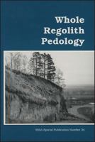 Whole Regolith Pedology: Proceedings of a Symposium Cosponsored by Committee S880, Divisions S-5 and S-9 of the Soil Science Society of America and (S S S a Special Publication) 0891188053 Book Cover