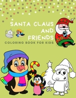 Santa claus and Friends coloring book for kids: 100 pages funny coloring book for christmas celebration EP.2 1692014331 Book Cover