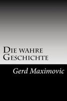 Die wahre Geschichte: Die wirklichen Hintergruende des Weltgeschehens 153360729X Book Cover