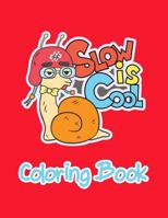 Slow Is Cool Coloring Book: Coloring Book Pages for Beginners Toddlers or Kids in Jumbo Size Images That Easy to Practice Their Skill of Coloring 1090650930 Book Cover