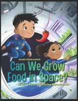 Can We Grow Food in Space? NASA’s Space Farming Experiments: Exploring How Astronauts Grow Plants in Orbit—and What It Means for Life Beyond Earth ... for Young People - Stories and Activities) B0GC7FTGD2 Book Cover