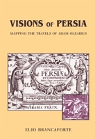 Visions of Persia: Mapping the Travels of Adam Olearius (Harvard Studies in Comparative Literature) 0674012542 Book Cover