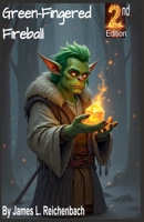 Green Fingered Fireball 2nd Edition (Grugnar and the Magic Crystal) B0GTS1XKZ6 Book Cover