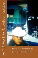 Crossbow Junction: Another Advanture of the Arizona Rangers 154524572X Book Cover