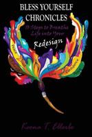 Bless Yourself Chronicles: 10 Steps to Breathe Life into Your Redesign 0692784500 Book Cover