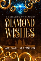 Diamond Wishes: A Retelling of Aladdin (All That Glitters) B0H9VCXDMR Book Cover