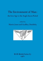Environment of Man: The Iron Age to the Anglo-Saxon Period (BAR. British series) 0860541282 Book Cover