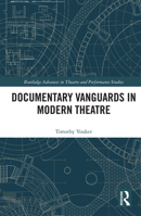 Documentary Vanguards in Modern Theatre 0367735563 Book Cover