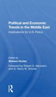 Political and Economic Trends in the Middle East: Implications for U.S. Policy 0367283344 Book Cover