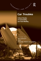 Car Troubles: Critical Studies of Automobility and Auto-Mobility 1138255343 Book Cover