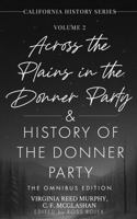 Across the Plains in the Donner Party & History of the Donner Party Omnibus Edition: California's Darkest Winter: True Stories of Hope, Despair, and ... Party Disaster (California History Series) 1967659044 Book Cover