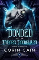 Bonded to the Cyborg Bodyguard B09FNW7WL9 Book Cover