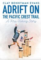 Adrift on the Pacific Crest Trail: A Thru-Hiking Story 1735396850 Book Cover