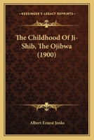 The Childhood of Ji-Shib, the Ojibwa B0BMMC5TW9 Book Cover