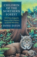 Children of the Northern Forest: Wild New England's History from Glaciers to Global Warming B0CW55R8PB Book Cover