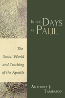 In the Days of Paul: The Social World and Teaching of the Apostle 1597528366 Book Cover