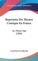 Répertoire Du Théâtre Comique En France Au Moyen-Age 1018947795 Book Cover