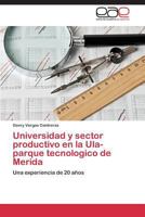 Universidad y sector productivo en la Ula-parque tecnologico de Merida: Una experiencia de 20 años 3847362801 Book Cover