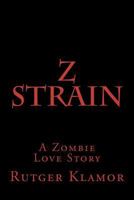 Z Strain: A Zombie Love Story 1467977934 Book Cover