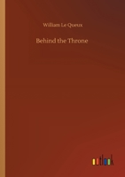 Behind the Throne 1518622836 Book Cover