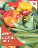 365 Yummy Vegetable Snack Recipes: From The Yummy Vegetable Snack Cookbook To The Table B08PJQHZDV Book Cover