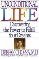 Unconditional Life: Discovering the Power to Fulfill Your Dreams
