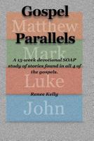 Gospel Parallels: A 15 Week Devotional S.O.A.P Scripture Study 1720462577 Book Cover