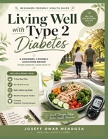 Living Well with Type 2 Diabetes: A Beginner-Friendly Guide (From Someone Living With It) B0H21LVGKP Book Cover