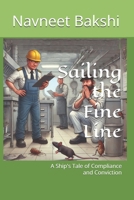 Sailing the Fine Line: A Ship's Tale of Compliance and Conviction (Waves of Irony: The Pee at Sea Anthology) B0DV9WHLCK Book Cover