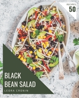 50 Black Bean Salad Recipes: A Highly Recommended Black Bean Salad Cookbook B08P4TCV26 Book Cover
