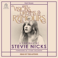 Visions, Dreams, and Rumours: A Portrait of Stevie Nicks B0G5V1DCR1 Book Cover