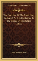 The Doctrine Of The Most Holy Eucharist As It Is Contained In The Words Of Institution 1165758571 Book Cover