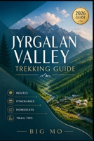Jyrgalan Valley Trekking Guide: Routes, Itineraries, Homestays and Trail Tips B0HG7ZMNMP Book Cover