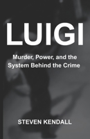 Luigi: Murder, Power, and the System Behind the Crime B0GTFFFWS6 Book Cover