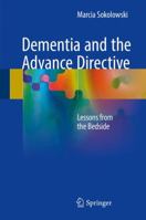 Dementia and the Advance Directive: Lessons from the Bedside 3319720821 Book Cover