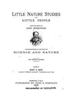 Little Nature Studies for Little People, From the Essays of John Burroughs; an Introduction to the Study of Science and Nature .. 1534622780 Book Cover