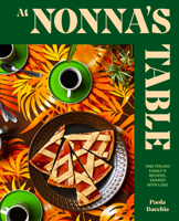 At Nonna's Table: One Italian Family's Recipes, Shared with Love 1922754749 Book Cover