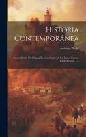 Historia Contemporánea: Anales Desde 1843 Hasta La Conclusión De La Actual Guerra Civil, Volume 1... 1022306790 Book Cover