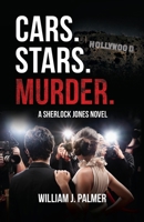 Cars. Stars. Murder.: A Sherlock Jones Novel B0BHFH9MV6 Book Cover