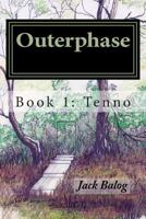 Outerphase: Book 1: Tenno 1484140354 Book Cover