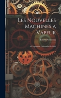 Les Nouvelles Machines a Vapeur: A l'Exposition Universelle de 1889 1022707477 Book Cover